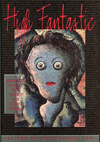 High Fantastic: Colorado's Fantasy, Dark Fantasy and Science Fiction - Click to Buy