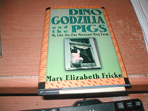 Dino, Godzilla, and the Pigs: My Life on Our Missouri Hog Farm - Click to Buy