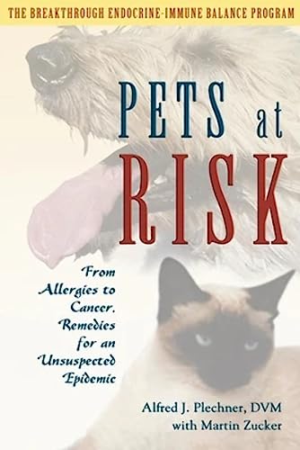 Pets at Risk: From Allergies to Cancer, Remedies for an Unsuspected Epidemic - Click to Buy