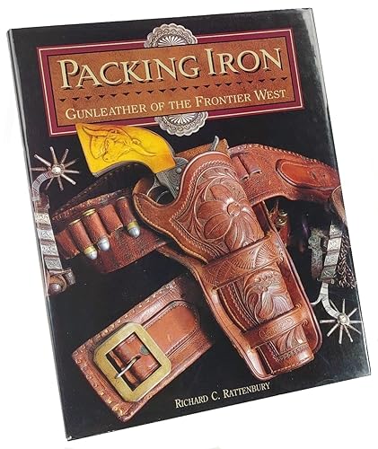 Packing Iron: Gun Leather of the Frontier West - Click to Buy