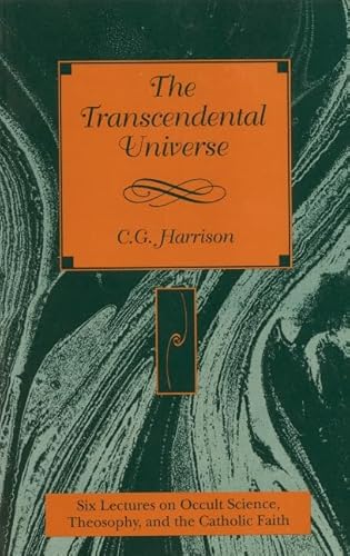 The Transcendental Universe: Six Lectures on Occult Science, Theosophy, and the Catholic Faith : Delivered Before the Berean Society (Esoteric Sourc) - Click to Buy