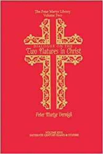 A Dialogue on the Two Natures in Christ (The Peter Martyr Vermigli Library, Vol 2) - Click to Buy