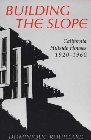 Building the Slope: California Hillside Houses 1920-1960 - Click to Buy