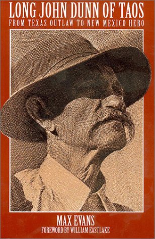 Long John Dunn of Taos: From Texas Outlaw to New Mexico Hero