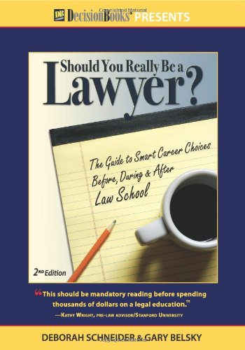 Should You Really Be a Lawyer?: The Guide to Smart Career Choices Before, During & After Law School - Click to Buy