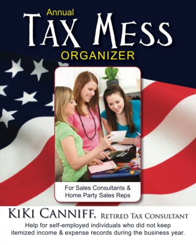 Annual Tax Mess Organizer For Sales Consultants & Home Party Sales Reps: Help for self-employed individuals who did not keep itemized income & expense records during the business year. - Click to Buy