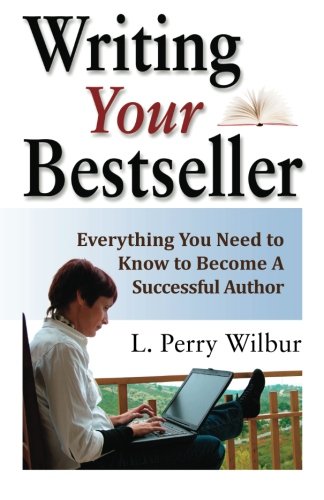 Writing Your Bestseller: Everything You Need to Know to Become A Successful Author - Click to Buy