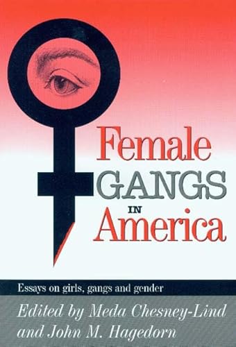 Female Gangs in America: Essays on Girls, Gangs, and Gender - Click to Buy