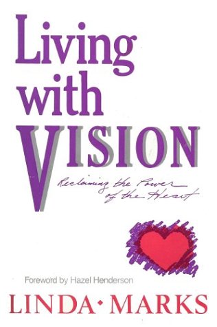 Living with vision: Reclaiming the power of the heart - Click to Buy