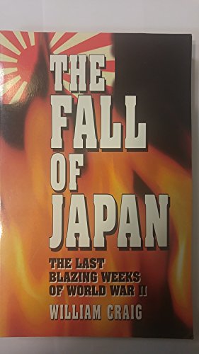 The Fall of Japan: The Last Blazing Weeks of World War II - Click to Buy