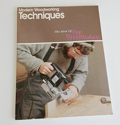 Modern Woodworking Techniques (Best of Fine Woodworking)