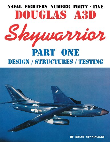 Naval Fighters Number Forty-Five Douglas A3D Skywarrior Part One Design/Structures/Testing - Click to Buy