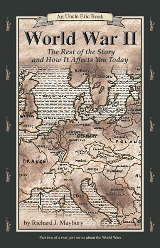 World War II: The Rest of the Story and How It Affects You Today, 1930 to September 11, 2001 (Uncle Eric Book)