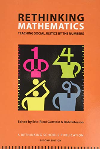 Rethinking Mathematics: Teaching Social Justice by the Numbers - Click to Buy