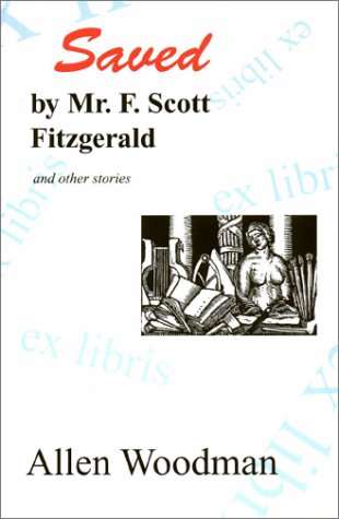 Saved by Mr. F. Scott Fitzgerald: And Other Stories (Contemporary Writers Series) - Click to Buy