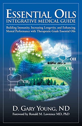 Essential Oils Integrative Medical Guide: Building Immunity, Increasing Longevity, and Enhancing Mental Performance With Therapeutic-Grade Essential Oils - Click to Buy