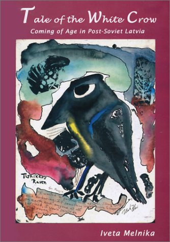 Tale of the White Crow: Coming of Age in Post-Soviet Latvia - Click to Buy