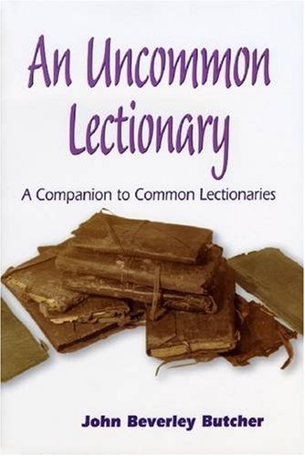 An Uncommon Lectionary: A Companion to Common Lectionaries