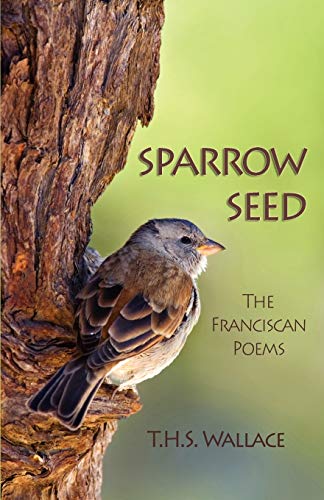 Sparrow Seed: The Franciscan Poems - Click to Buy