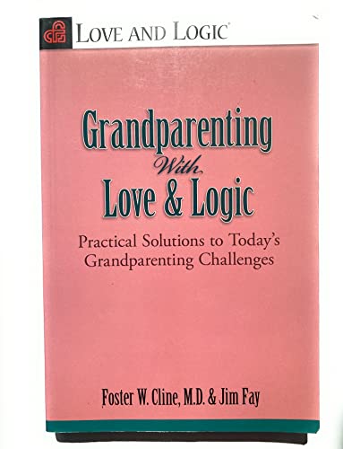 Grandparenting With Love & Logic: Practical Solutions to Today's Grandparenting Challenges - Click to Buy
