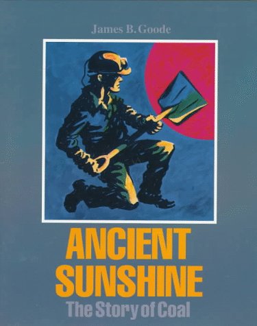 Ancient Sunshine: The Story of Coal - Click to Buy