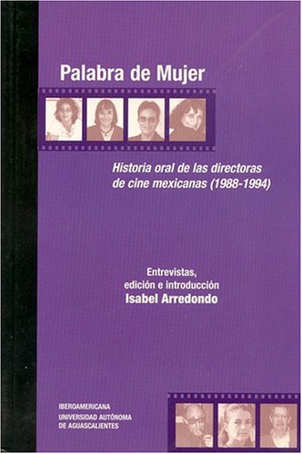 Palabra De Mujer: Historia Oral De Las Directoras De Cine Mexicanas (1988-1994 - Click to Buy