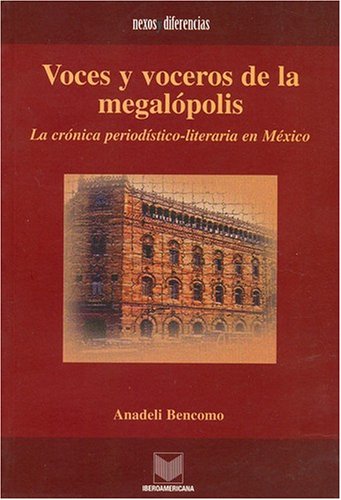 Voces y Voceros de La Megalopolis: La Cronica Periodistico-Literaria En Mexico - Click to Buy