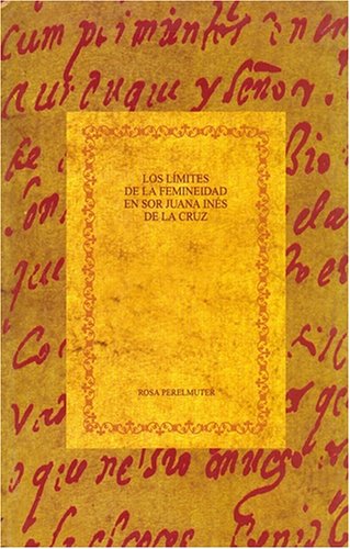 Los Limites de La Femineidad En Sor Juana Ines de La Cruz - Click to Buy