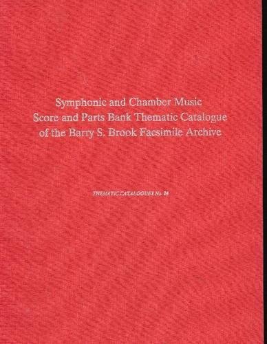 Symphonic and Chamber Music Score and Parts Bank Thematic Catalogue: Of the Barry S. Brook Facsimile Archive of 18th and Early 19th Century ... Program in Music of th (Thematic Catalogues) - Click to Buy