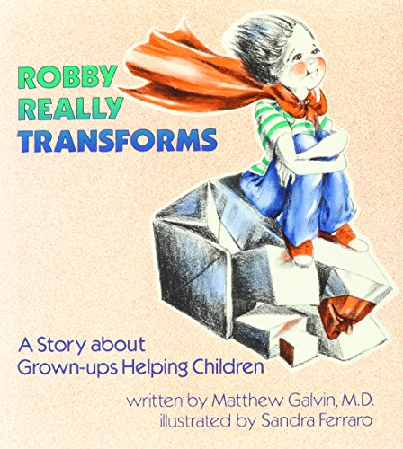 Robby Really Transforms: A Story About Grown-Ups Helping Children - Click to Buy