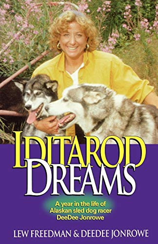 Iditarod Dreams: A Year in the Life of Alaskan Sled Dog Racer DeeDee Jonrowe