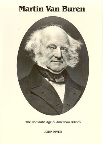 Martin Van Buren: The Romantic Age of American Politics - Click to Buy