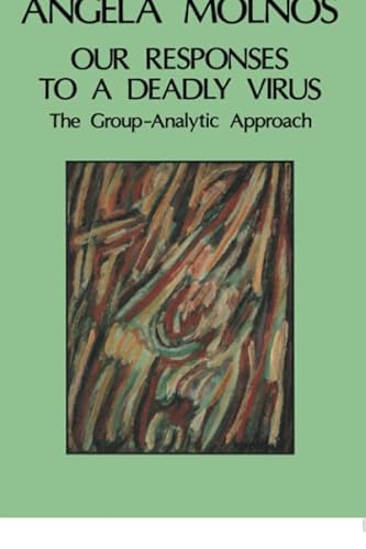 Our Responses to a Deadly Virus: The Group-Analytic Approach - Click to Buy