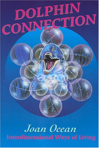Dolphin Connection: Interdimensional Ways of Living - Click to Buy