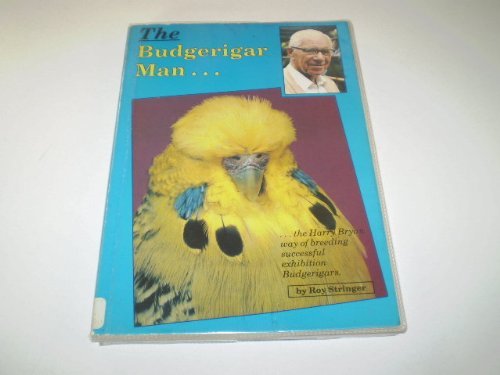 Budgerigar Man...: Harry Bryan Way of Breeding Successful Exhibition Budgerigars - Click to Buy