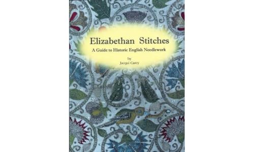Elizabethan Stitches: A Guide to Historic English Needlework - Click to Buy