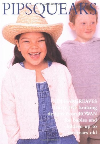 Pipsqueaks: Thirty-five Knitting Designs for Babies and Children up to Ten Years Old