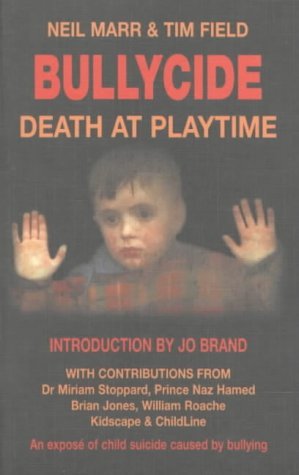 Bullycide : Death at Playtime - An Expose of Child Suicide Caused by Bullying - Click to Buy