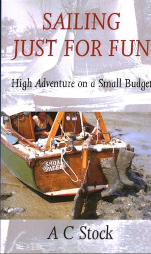 Sailing Just for Fun: High Adventure on a Small Budget - Click to Buy