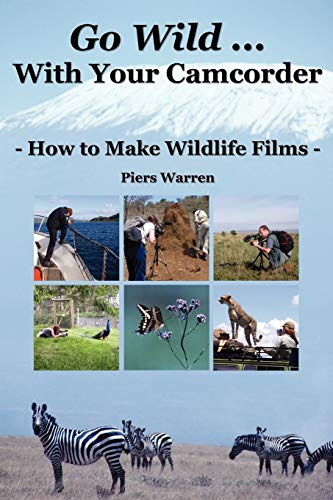 Go Wild With Your Camcorder: How to Make Widlife Films - Click to Buy