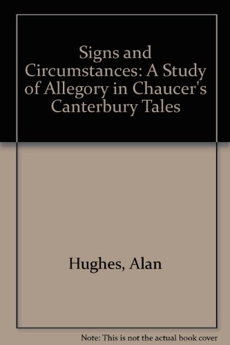 Signs and Circumstances: A Study of Allegory in Chaucer's "Canterbury Tales" - Click to Buy