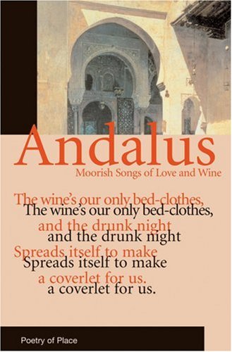 Andalus: Moorish Songs of Love and Wine (Poetry of Place) - Click to Buy