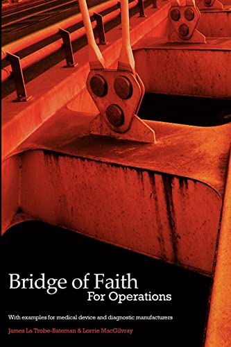Bridge of Faith for Operations With Examples for Medical Device And Diagnostic Manufacturers (Bridge of Faith S)
