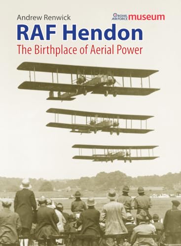 RAF Hendon: The Birthplace of Aerial Power - Click to Buy