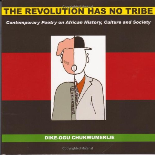 The Revolution Has No Tribe: Contemporary Poetry on African History, Culture and Society - Click to Buy