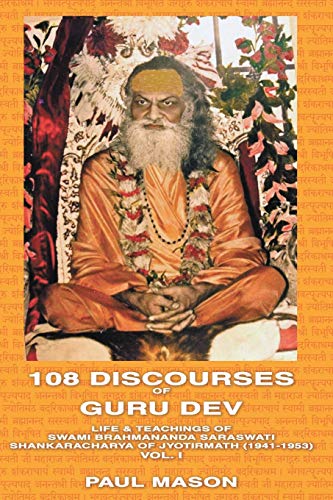 108 Discourses of Guru Dev: Life & Teachings of Swami Brahmananda Saraswati Shankaracharya of Jyotirmath (1941-1953) Vol. I - Click to Buy