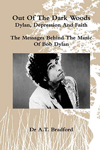 'Out of the Dark Woods' - Dylan, Depression and Faith - Click to Buy