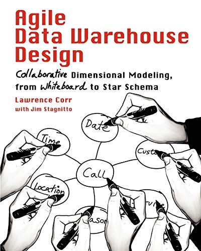 Agile Data Warehouse Design: Collaborative Dimensional Modeling, from Whiteboard to Star Schema - Click to Buy