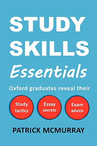 Study Skills Essentials: Oxford Graduates Reveal Their Study Tactics, Essay Secrets and Exam Advice - Click to Buy