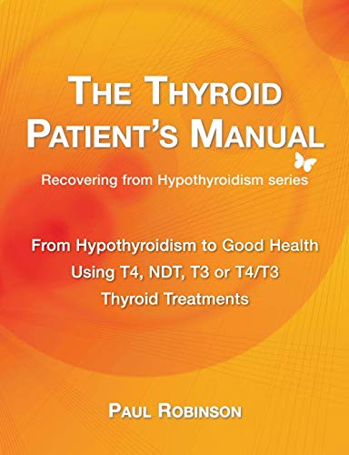 The Thyroid Patient's Manual: From Hypothyroidism to Good Health (Recovering from Hypothyroidism)